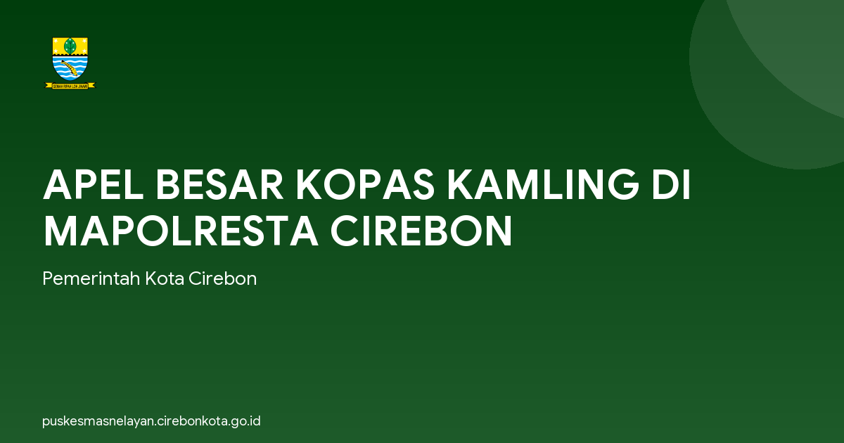 APEL BESAR KOPAS KAMLING DI MAPOLRESTA CIREBON