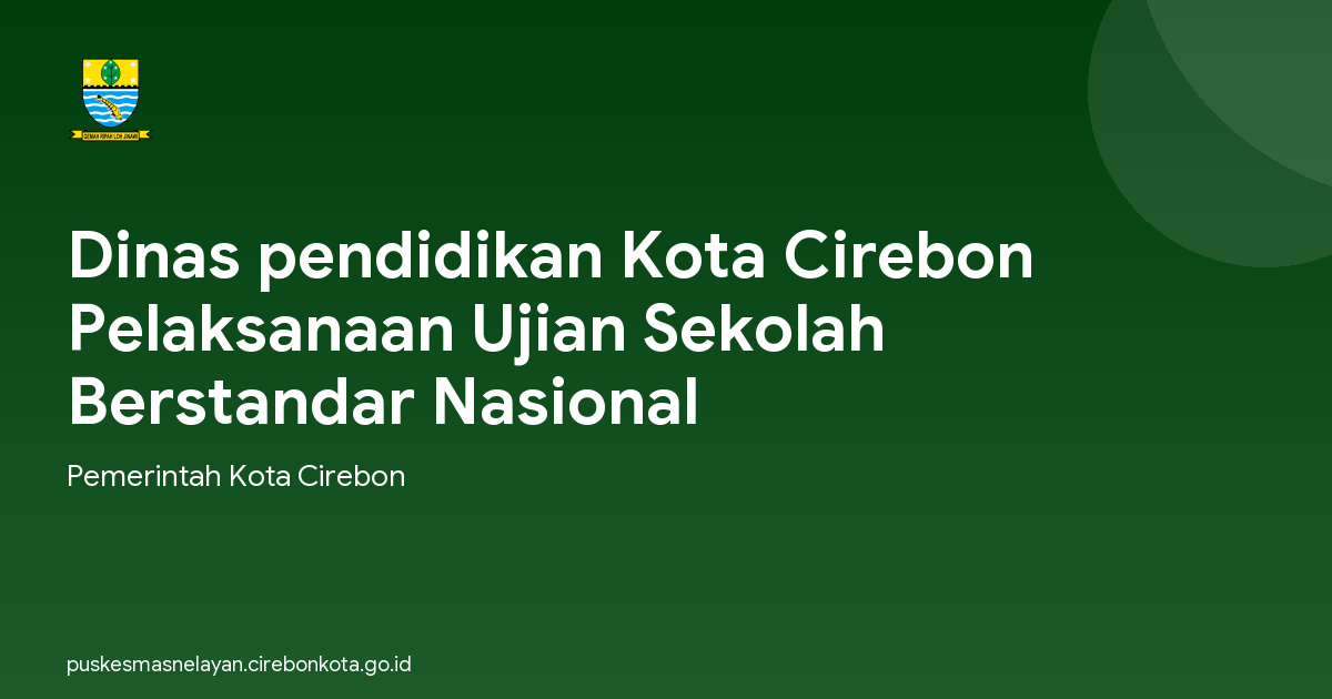 Dinas pendidikan Kota Cirebon Pelaksanaan Ujian Sekolah Berstandar Nasional