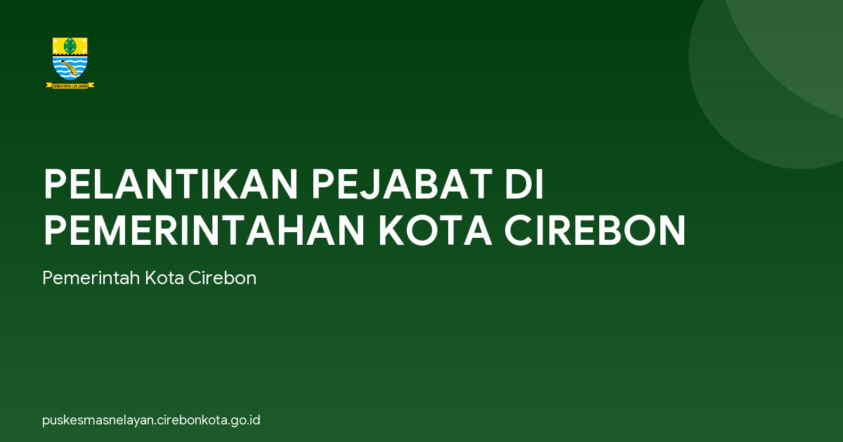 PELANTIKAN PEJABAT DI PEMERINTAHAN KOTA CIREBON