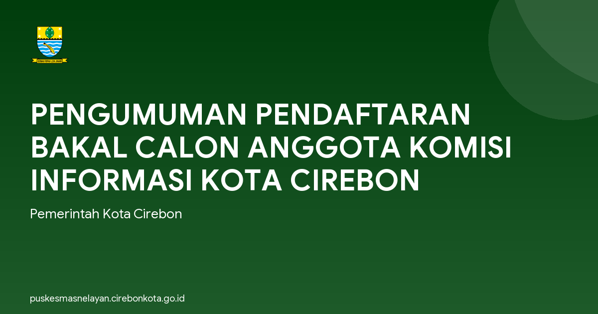 PENGUMUMAN PENDAFTARAN BAKAL CALON ANGGOTA KOMISI INFORMASI KOTA CIREBON