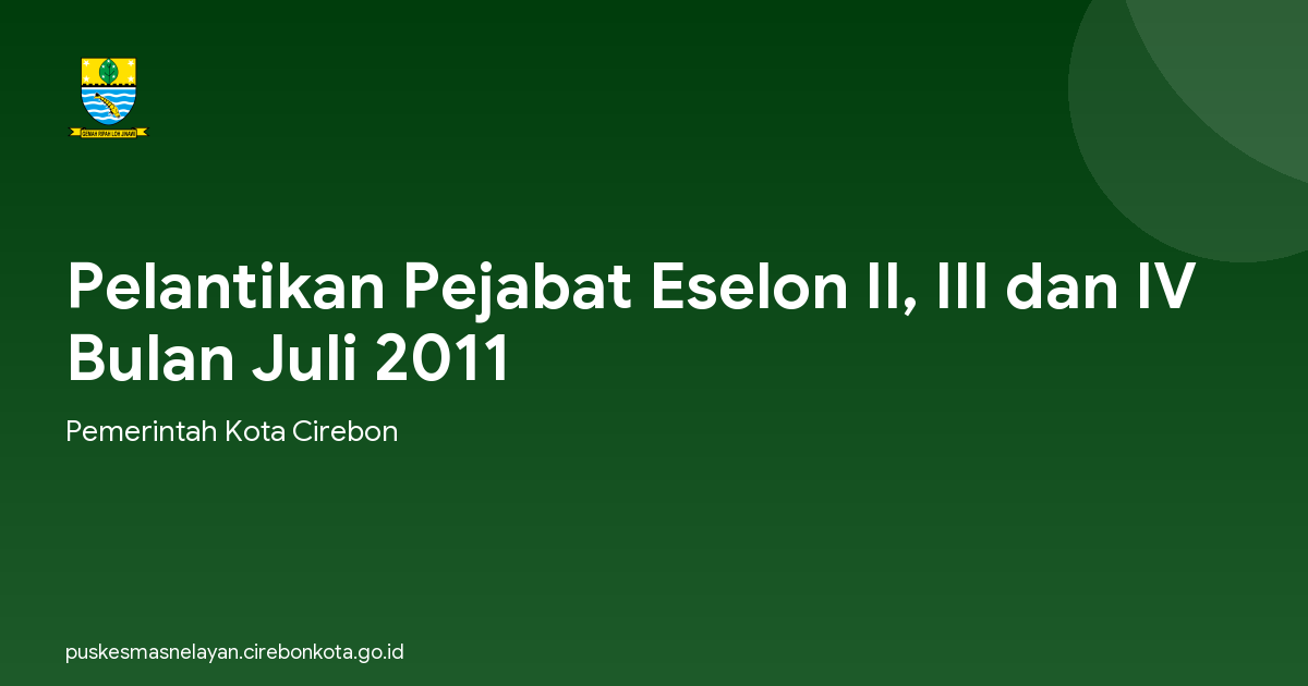 Pelantikan Pejabat Eselon II, III dan IV Bulan Juli 2011
