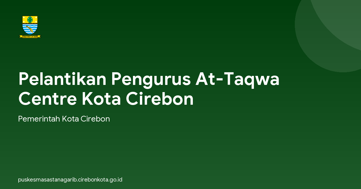 Pelantikan Pengurus At-Taqwa Centre Kota Cirebon