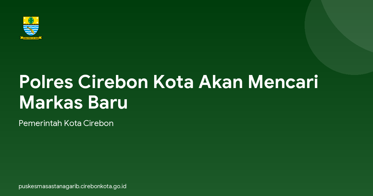 Polres Cirebon Kota Akan Mencari Markas Baru