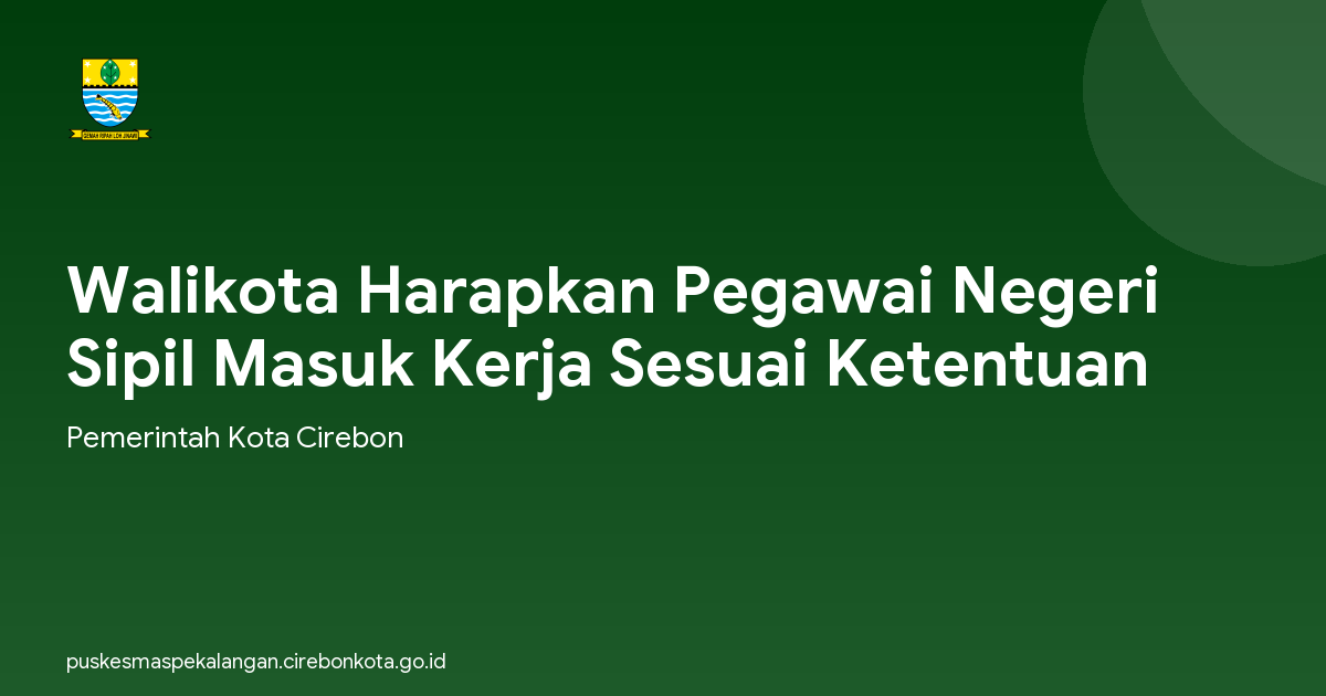 Walikota Harapkan Pegawai Negeri Sipil Masuk Kerja Sesuai Ketentuan